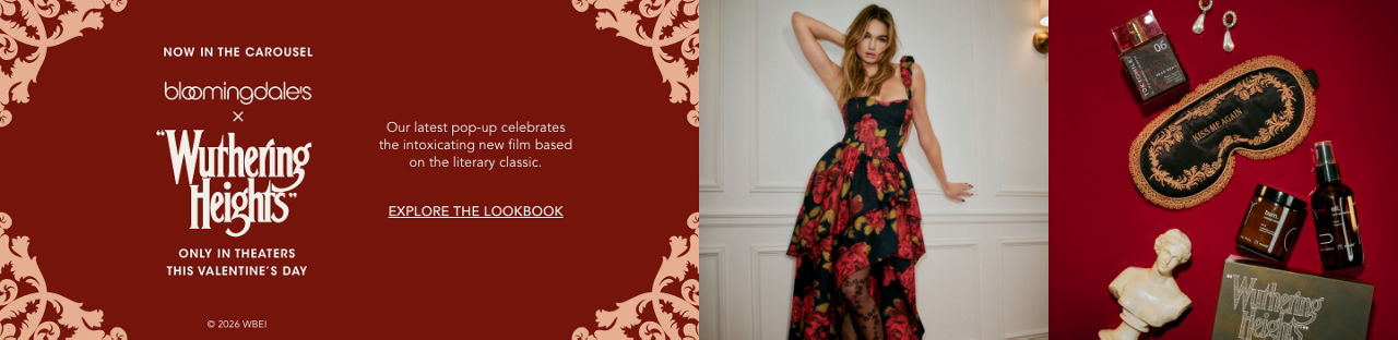 Now in the Carousel. Bloomingdales and Wuthering Heights. Only in theaters this Valentines Day. Our latest pop up celebrates the new film.