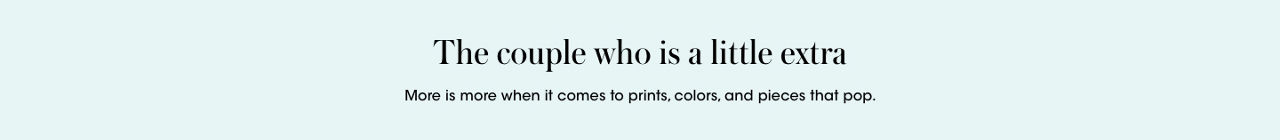 The couple who is a little extra