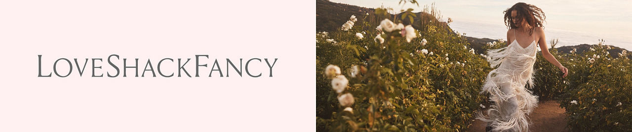 Love Shack Fancy.
